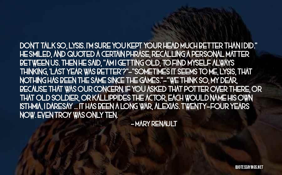 I'm So Much Better Than You Quotes By Mary Renault I'm So Much Better Than You Quotes By Mary Renault