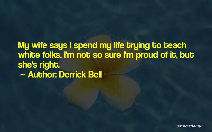 I'm So Proud Of My Wife Quotes By Derrick Bell