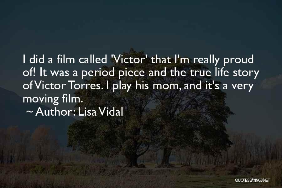 I'm So Proud Of You Mom Quotes By Lisa Vidal