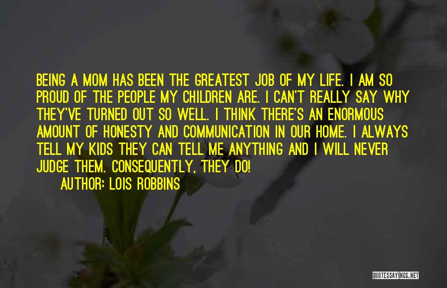 I'm So Proud Of You Mom Quotes By Lois Robbins