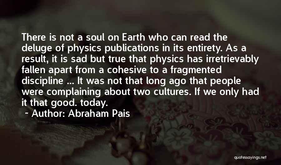 I'm So Sad Today Quotes By Abraham Pais