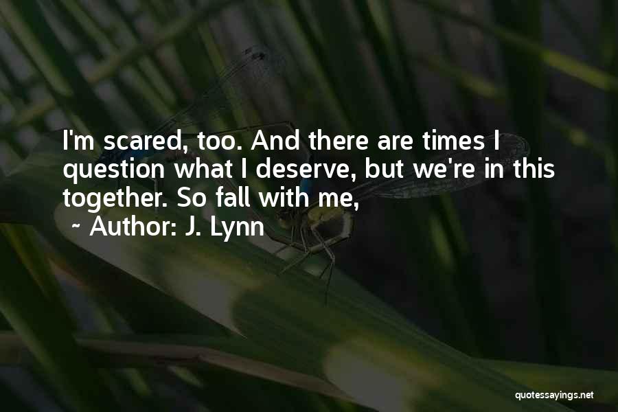 I'm So Scared Quotes By J. Lynn