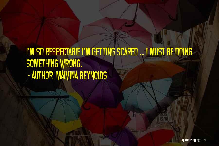 I'm So Scared Quotes By Malvina Reynolds