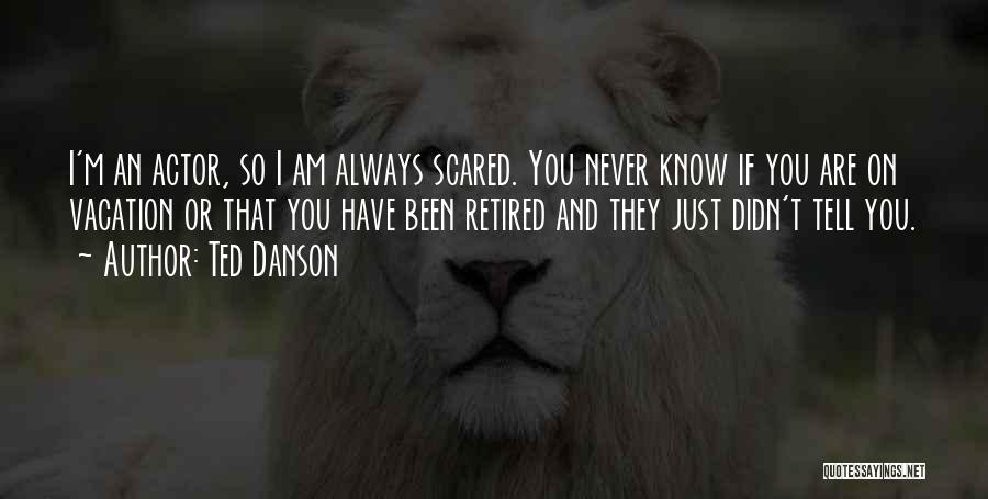 I'm So Scared Quotes By Ted Danson