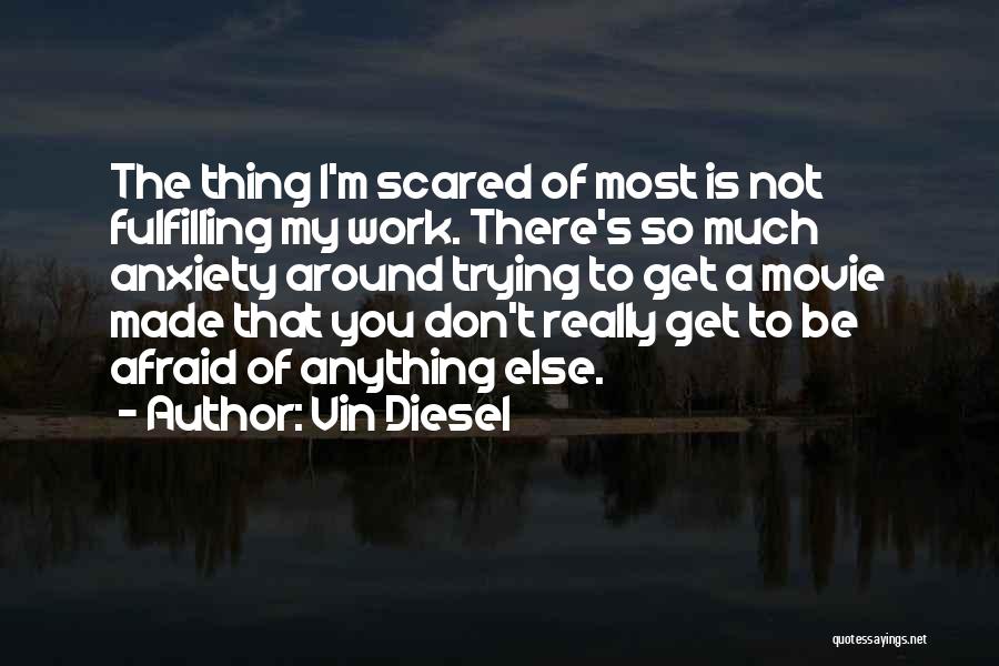 I'm So Scared Quotes By Vin Diesel