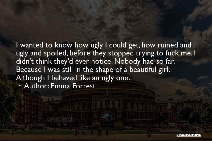 I'm So Spoiled Quotes By Emma Forrest