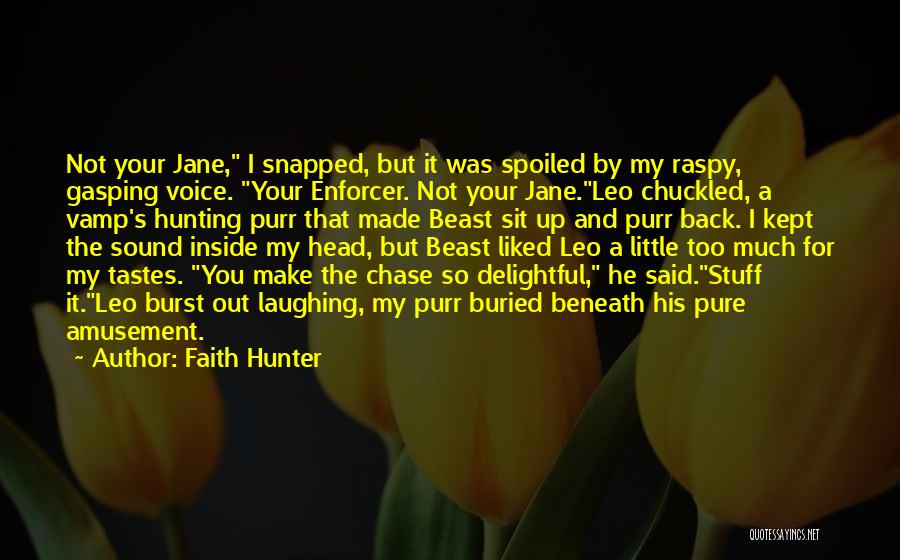 I'm So Spoiled Quotes By Faith Hunter