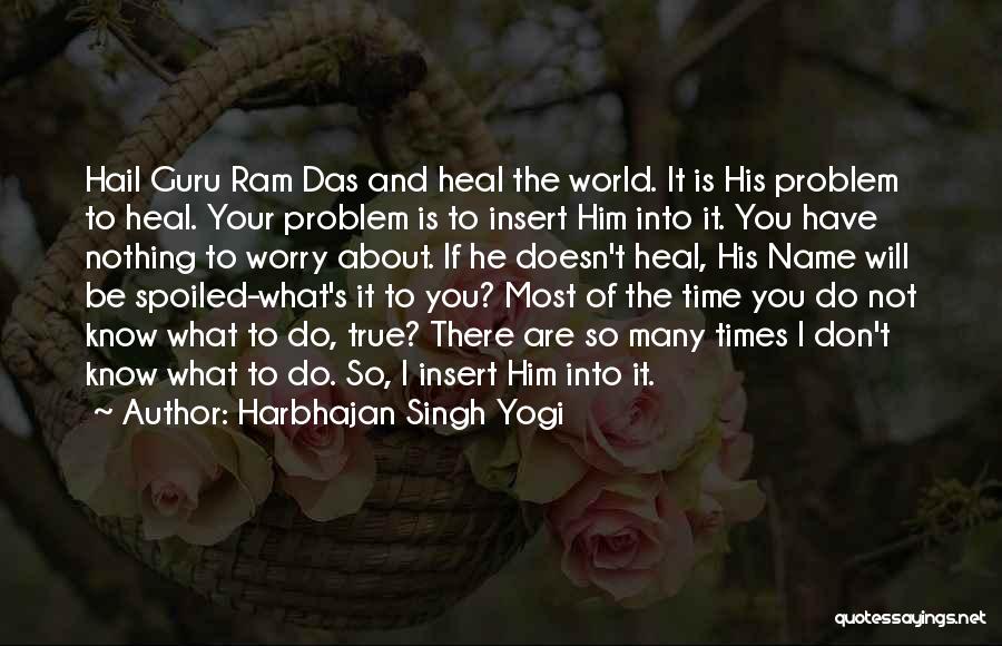 I'm So Spoiled Quotes By Harbhajan Singh Yogi