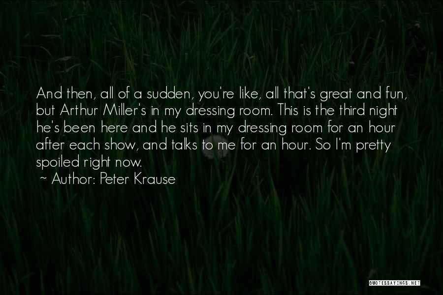 I'm So Spoiled Quotes By Peter Krause