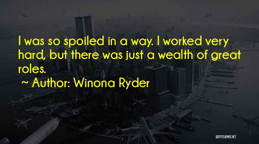 I'm So Spoiled Quotes By Winona Ryder