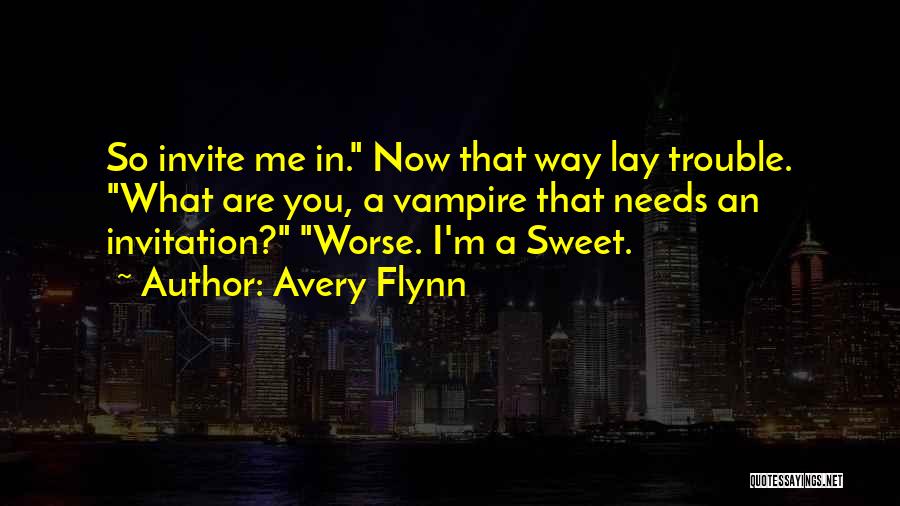 I'm So Sweet Quotes By Avery Flynn