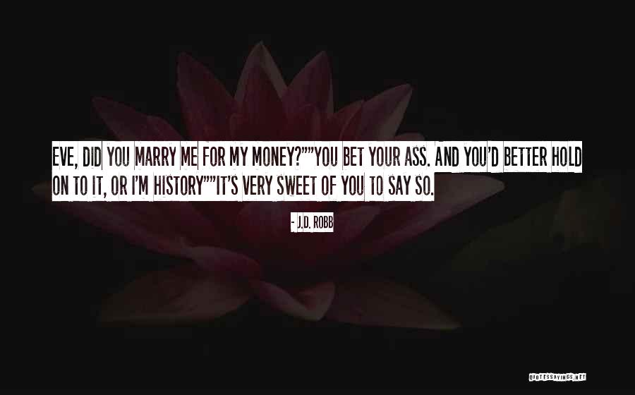 I'm So Sweet Quotes By J.D. Robb I'm So Sweet Quotes By J.D. Robb