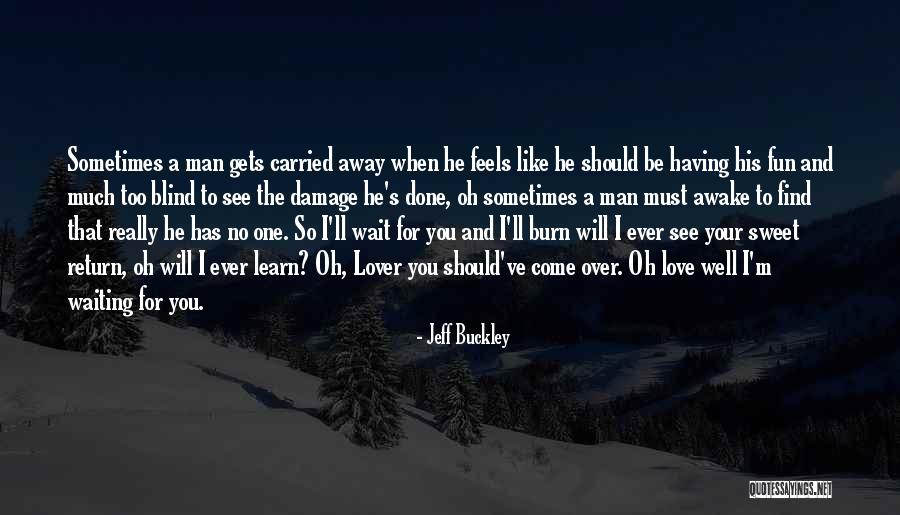 I'm So Sweet Quotes By Jeff Buckley