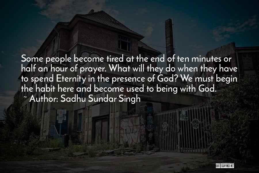 I'm So Tired Of Being Here Quotes By Sadhu Sundar Singh