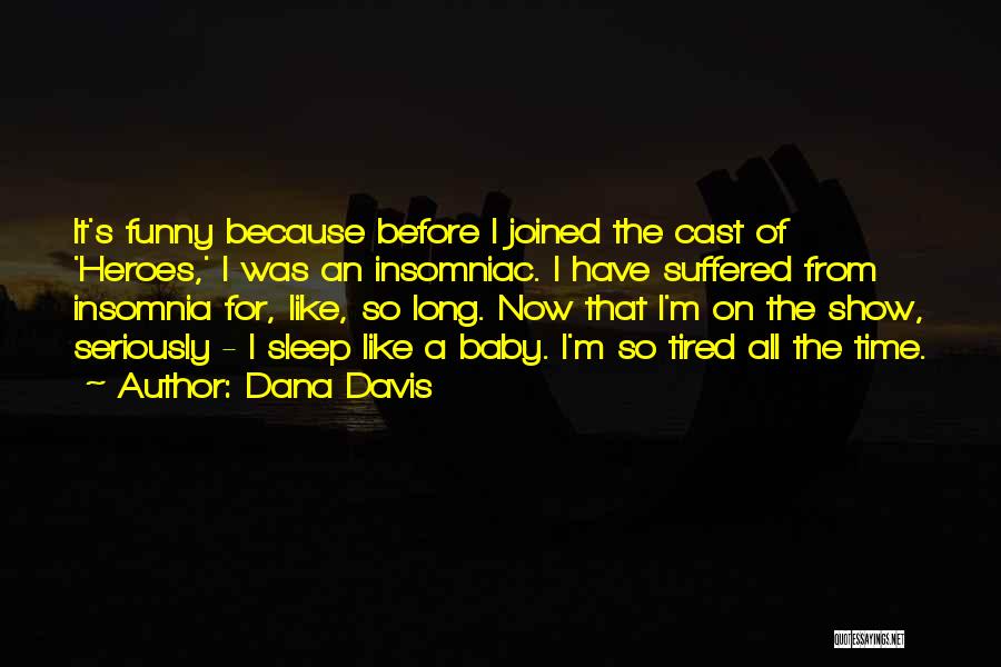 I'm So Tired Of It All Quotes By Dana Davis