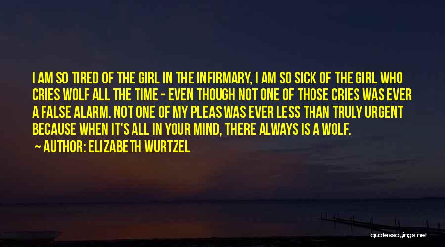 I'm So Tired Of It All Quotes By Elizabeth Wurtzel