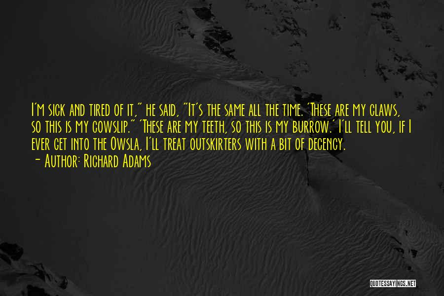 I'm So Tired Of It All Quotes By Richard Adams