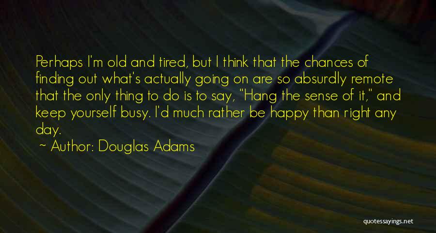 I'm So Tired Quotes By Douglas Adams