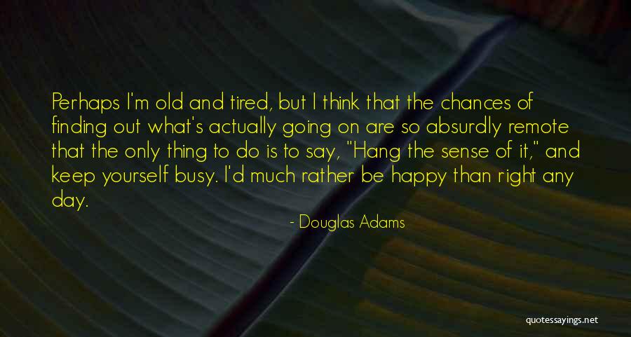 I'm So Tired Quotes By Douglas Adams