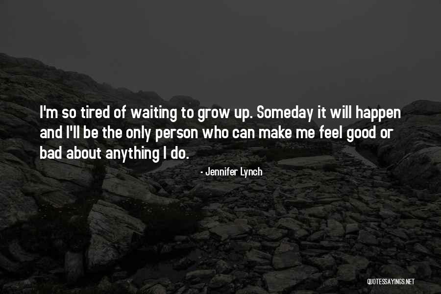 I'm So Tired Quotes By Jennifer Lynch