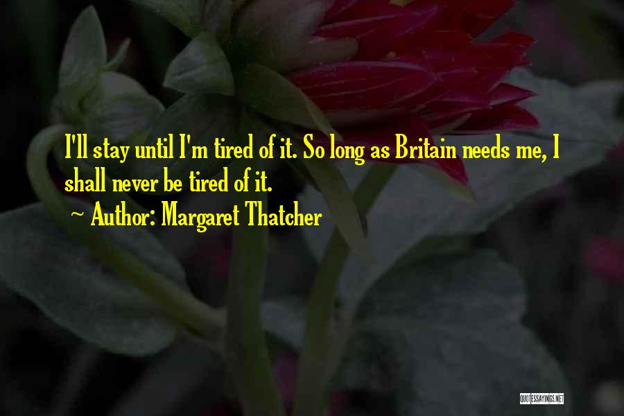 I'm So Tired Quotes By Margaret Thatcher