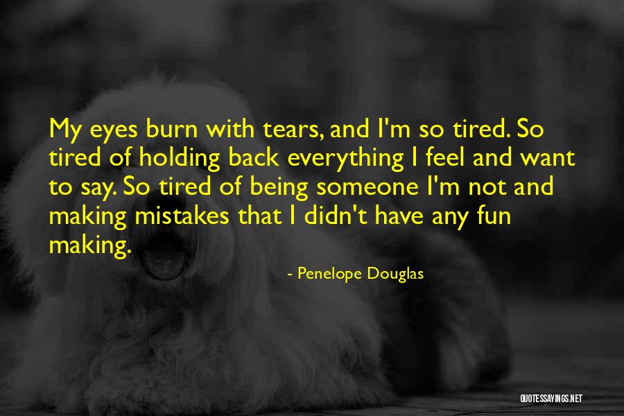 I'm So Tired Quotes By Penelope Douglas