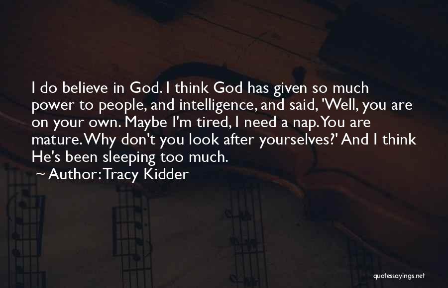 I'm So Tired Quotes By Tracy Kidder