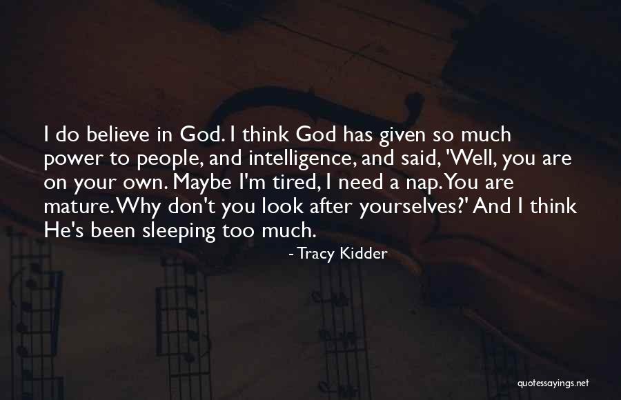 I'm So Tired Quotes By Tracy Kidder