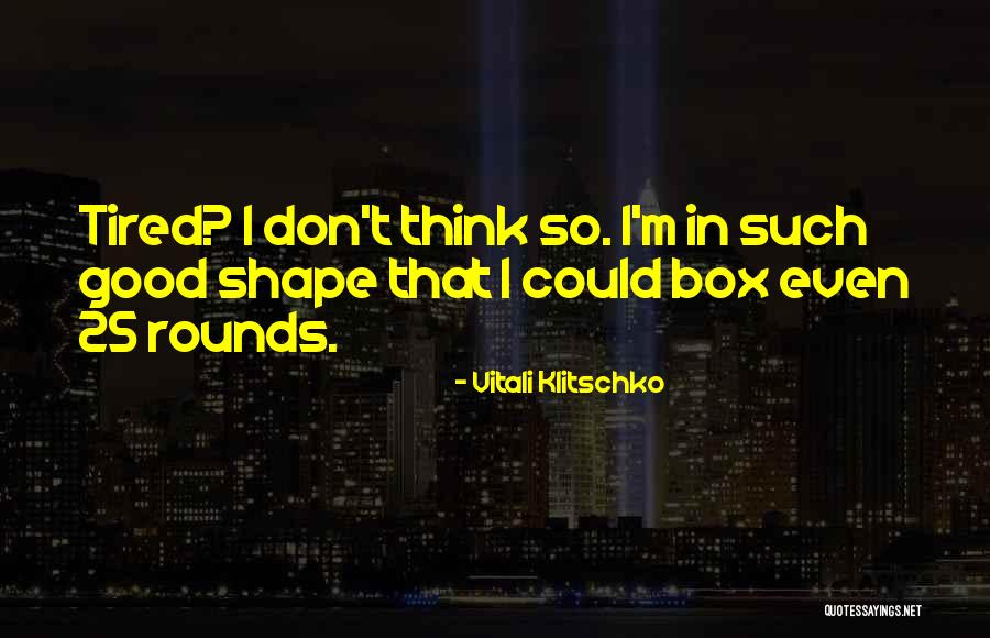 I'm So Tired Quotes By Vitali Klitschko