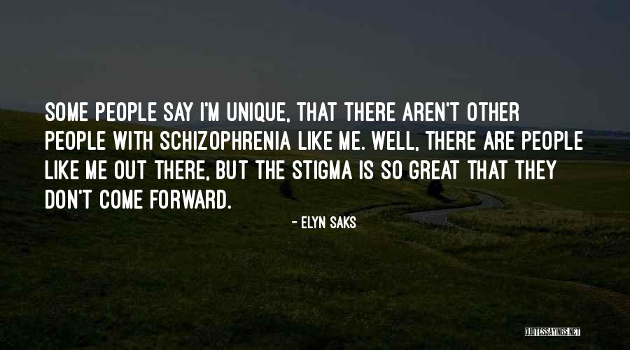 I'm So Unique Quotes By Elyn Saks I'm So Unique Quotes By Elyn Saks