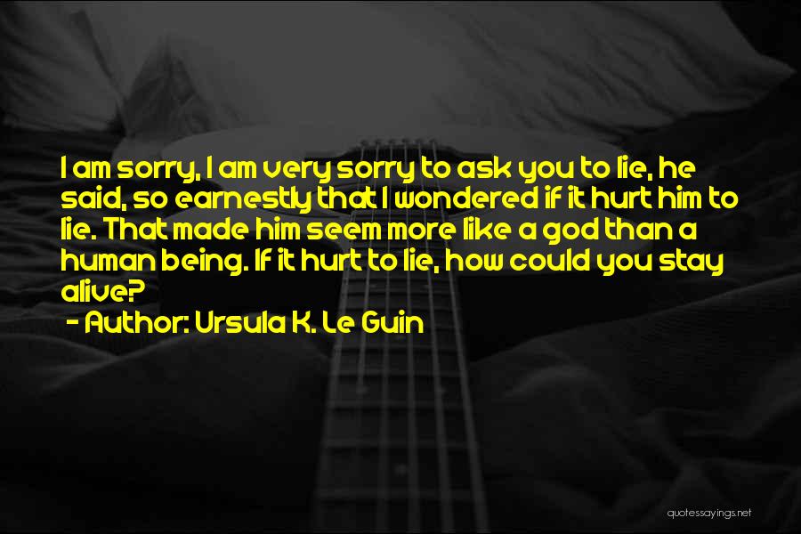 I'm So Very Sorry Quotes By Ursula K. Le Guin