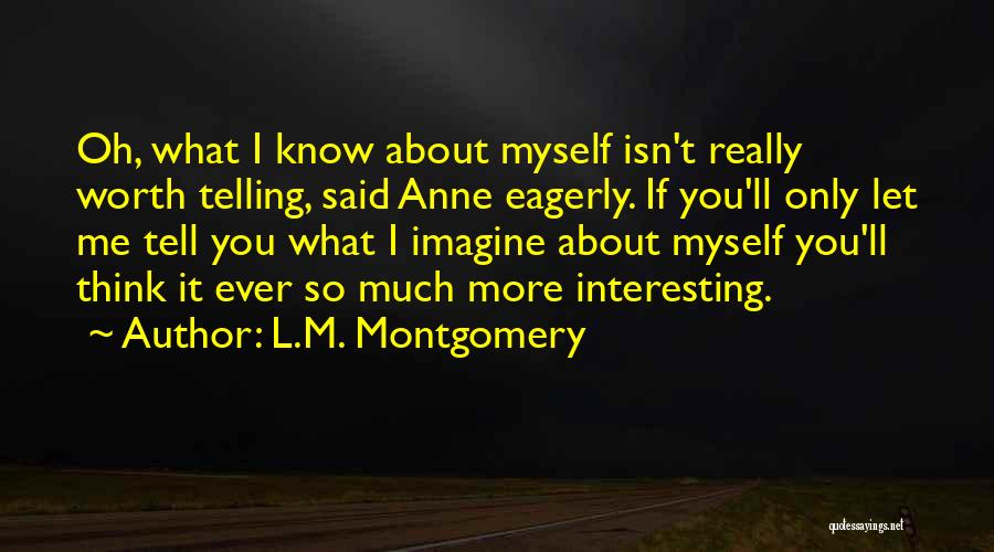 I'm So Worth It Quotes By L.M. Montgomery