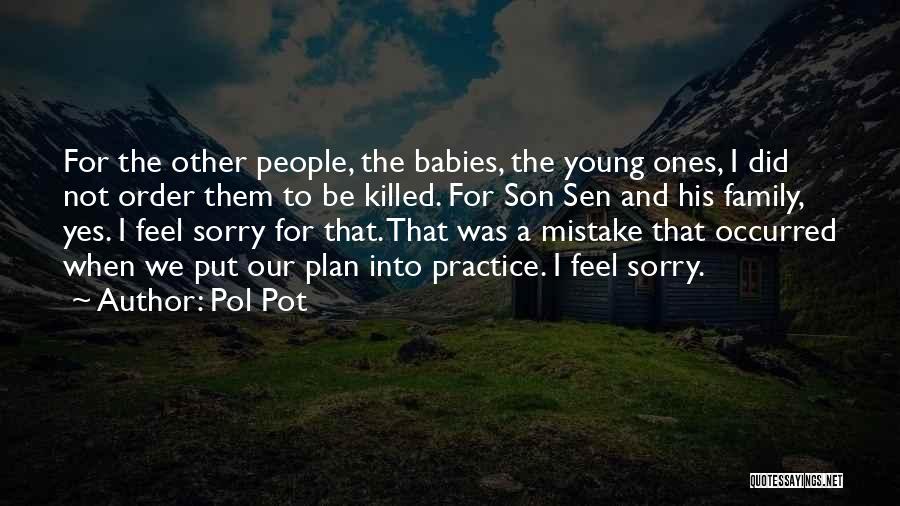 I'm Sorry Baby Quotes By Pol Pot