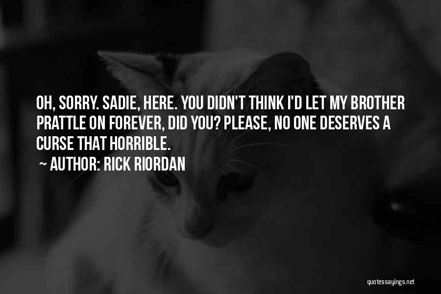 I'm Sorry Brother Quotes By Rick Riordan