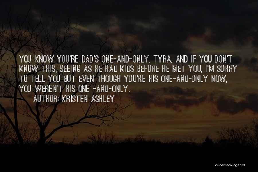 I'm Sorry Dad Quotes By Kristen Ashley