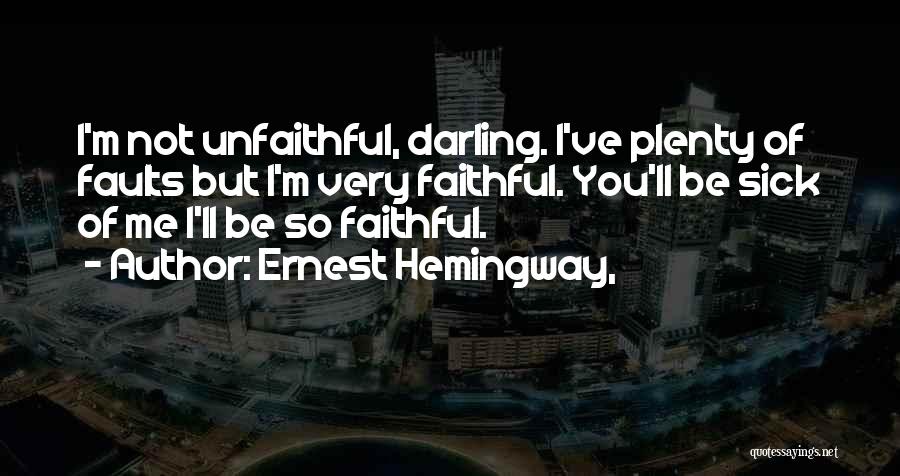 I'm Sorry Darling Quotes By Ernest Hemingway,