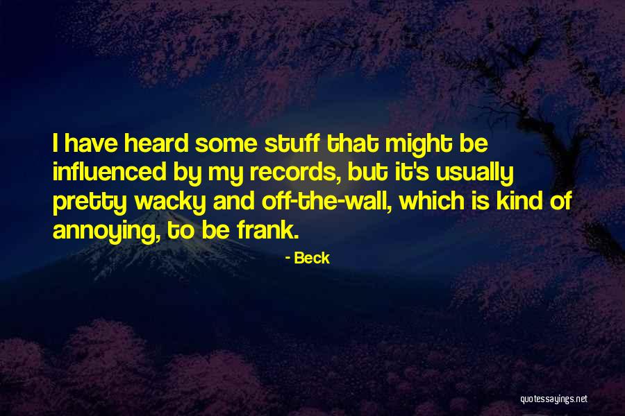 I'm Sorry For Annoying You Quotes By Beck I'm Sorry For Annoying You Quotes By Beck