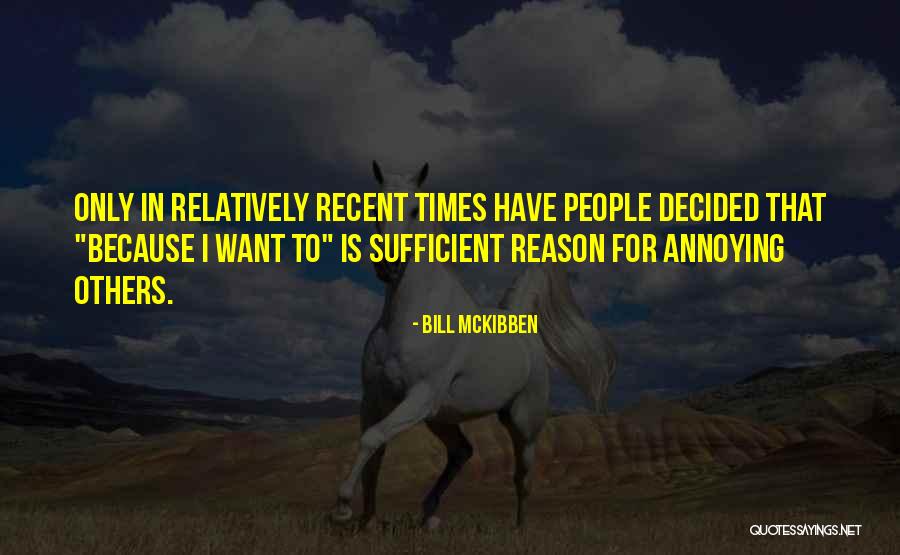 I'm Sorry For Annoying You Quotes By Bill McKibben I'm Sorry For Annoying You Quotes By Bill McKibben