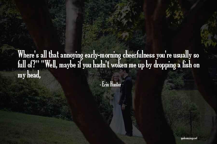 I'm Sorry For Annoying You Quotes By Erin Hunter I'm Sorry For Annoying You Quotes By Erin Hunter