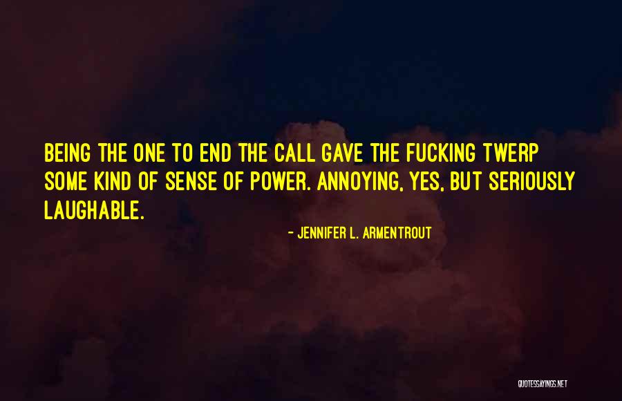 I'm Sorry For Annoying You Quotes By Jennifer L. Armentrout I'm Sorry For Annoying You Quotes By Jennifer L. Armentrout