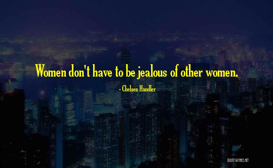 I'm Sorry For Being Jealous Quotes By Chelsea Handler I'm Sorry For Being Jealous Quotes By Chelsea Handler