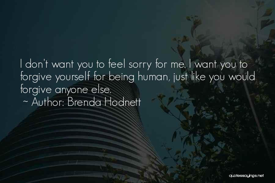 I'm Sorry For Being Me Quotes By Brenda Hodnett