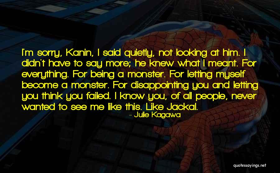 I'm Sorry For Being Me Quotes By Julie Kagawa I'm Sorry For Being Me Quotes By Julie Kagawa