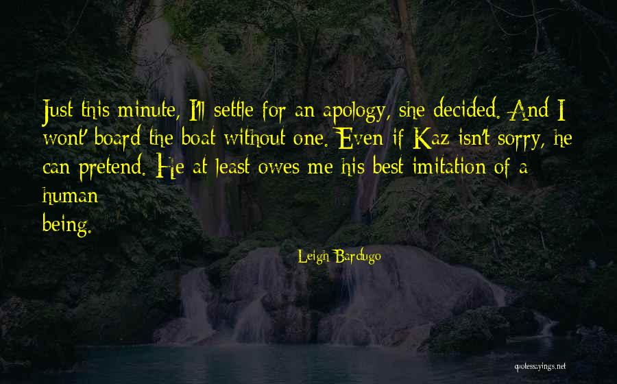 I'm Sorry For Being Me Quotes By Leigh Bardugo I'm Sorry For Being Me Quotes By Leigh Bardugo