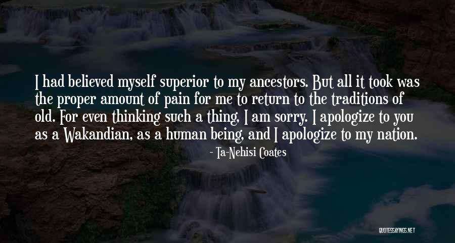 I'm Sorry For Being Me Quotes By Ta-Nehisi Coates I'm Sorry For Being Me Quotes By Ta-Nehisi Coates