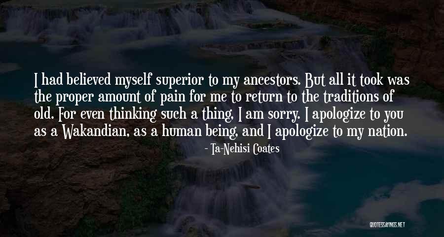 I'm Sorry For Being Me Quotes By Ta-Nehisi Coates