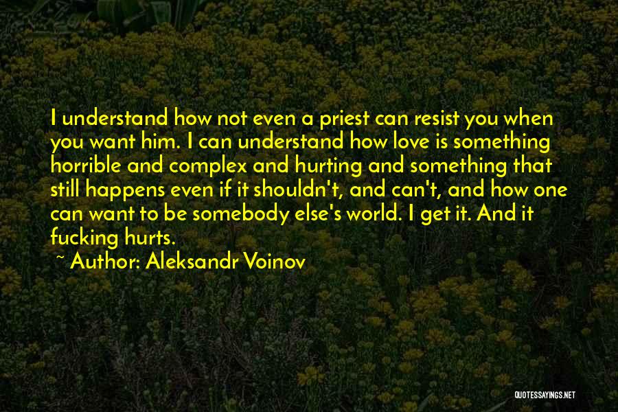 I'm Sorry For Hurting You Quotes By Aleksandr Voinov