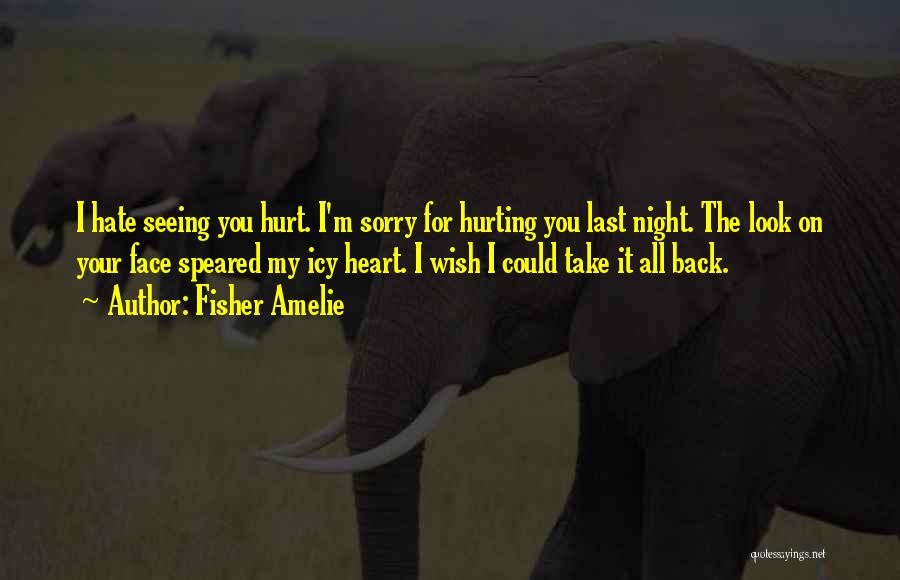 I'm Sorry For Hurting You Quotes By Fisher Amelie