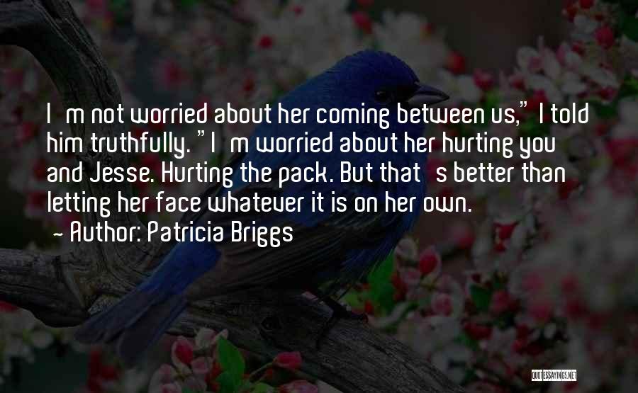 I'm Sorry For Hurting You Quotes By Patricia Briggs