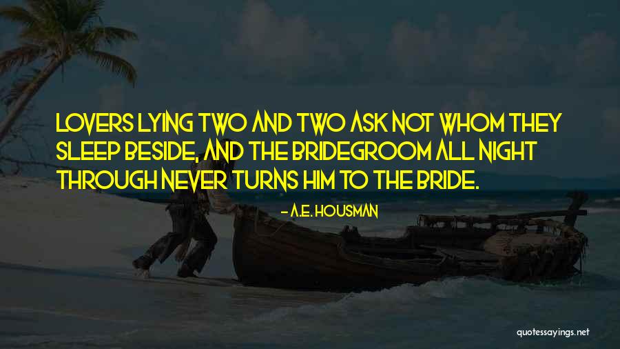 I'm Sorry For Lying Quotes By A.E. Housman I'm Sorry For Lying Quotes By A.E. Housman